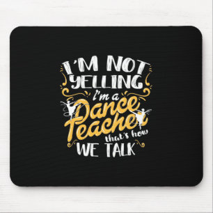 I Am A Dance Teacher Mouse Pad