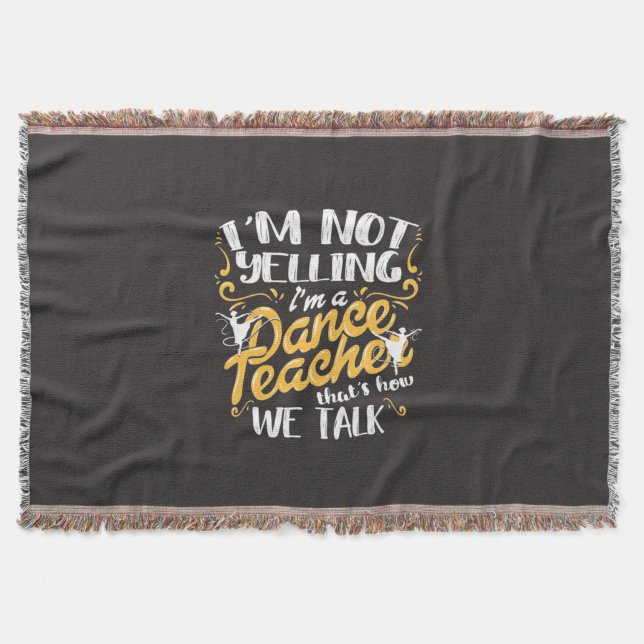 I Am A Dance Teacher Throw Blanket (Front)