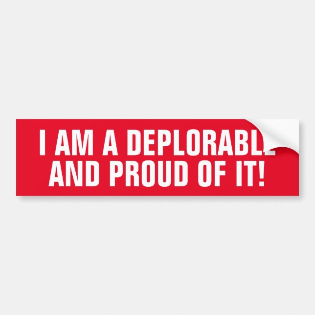I AM A DEPLORABLE AND PROUD OF IT BUMPER STICKER (Front)