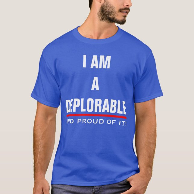 I AM A DEPLORABLE AND PROUD OF IT T-Shirt (Front)
