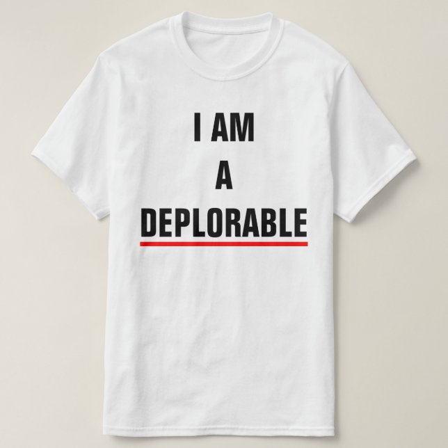 I AM A DEPLORABLE T-Shirt (Design Front)