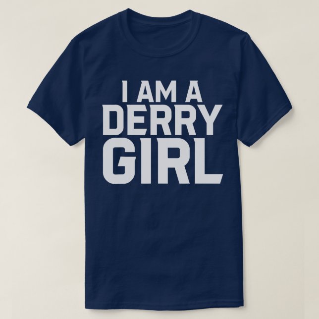 I Am A Derry Girl  T-Shirt (Design Front)