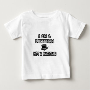 I Am A Dietician ... Not A Magician Baby T-Shirt
