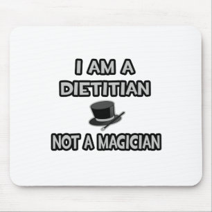 I Am A Dietician ... Not A Magician Mouse Pad
