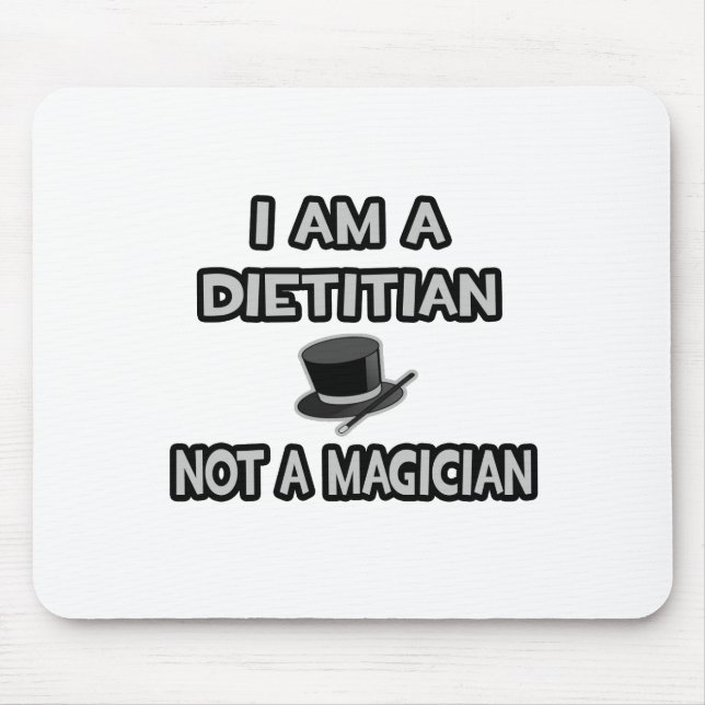 I Am A Dietician ... Not A Magician Mouse Pad (Front)