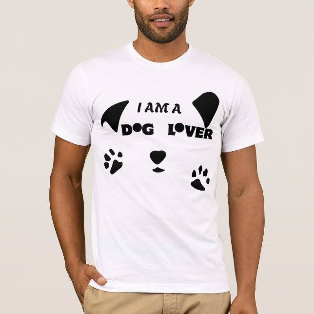 I AM A DOG LOVER- T-Shirt (Front)