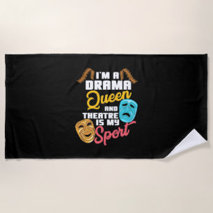 I Am A Drama Queen Beach Towel
