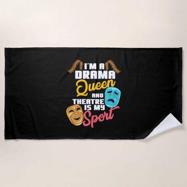 I Am A Drama Queen Beach Towel (Front)