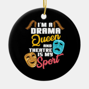 I Am A Drama Queen Ceramic Ornament