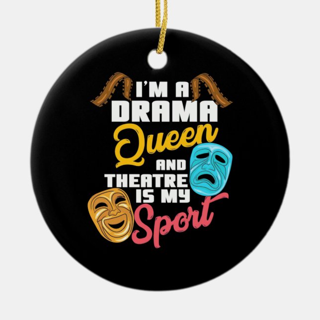 I Am A Drama Queen Ceramic Ornament (Front)