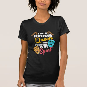I Am A Drama Queen T-Shirt