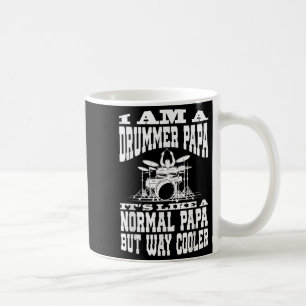I Am A Drummer Papa Funny Quote For Musician Coffee Mug
