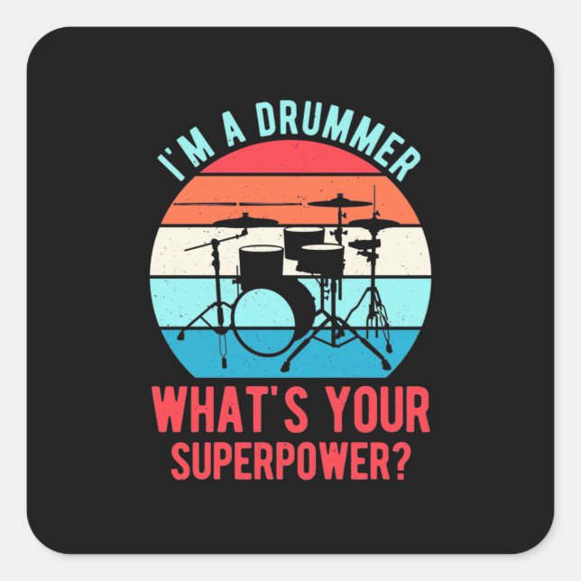 I Am A Drummer What Is Your Superpower Square Sticker (Front)