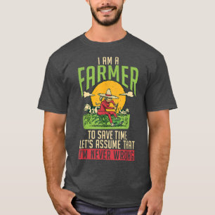 I am a Farmer to save time lets assume that im nev T-Shirt