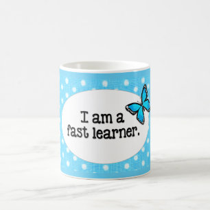 I AM A FAST LEARNER Turquoise Polka Dots Butterfly Coffee Mug