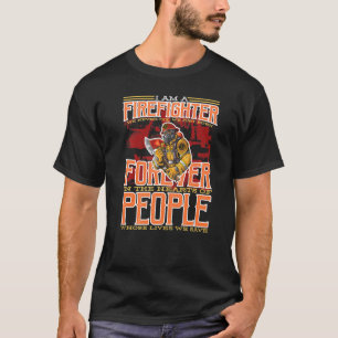 I Am A Firefighter Fire Department Volunteer Fire T-Shirt