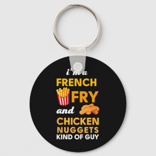 I Am A French Fry And Chicken Nuggets Kind Of Guy Key Ring