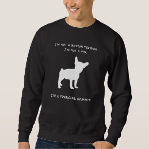 I Am A Frenchie Dammit Men Women Kids Sweatshirt
