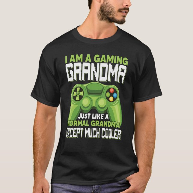 I Am A Gaming Grandma Except Much Cooler Gamer Vid T-Shirt (Front)