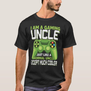 I Am A Gaming Uncle Except Much Cooler Gamer Video T-Shirt