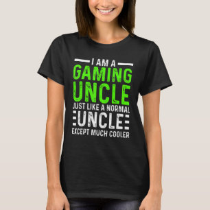 I Am A Gaming Uncle Funny Quote For A Gamer Video T-Shirt