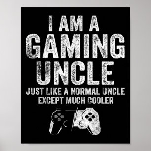 I Am A Gaming Uncle Funny Video Gamer Gift Video G Poster