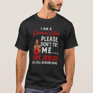 I Am A Gemini Girl Don't Try Me Birthday Afro Blac T-Shirt