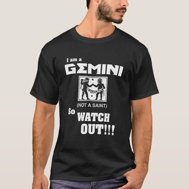 I Am A Gemini Not A Saint So Watch Out! T-Shirt (Front)