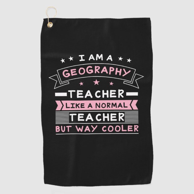 I Am A Geography Teacher Golf Towel (Front)