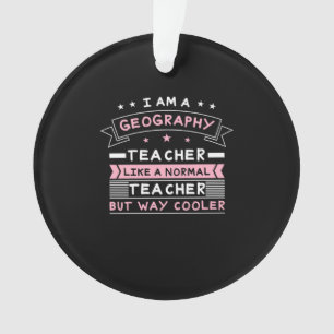 I Am A Geography Teacher Ornament