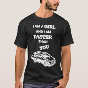 I am a girl and I am faster than you T-Shirt