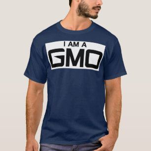 I AM A GMO  T-Shirt
