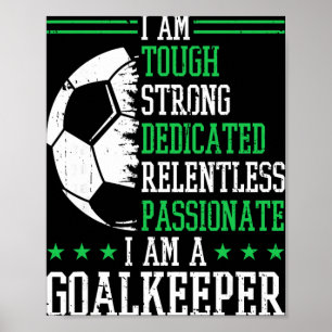 I Am A Goalkeeper Soccer Goalie Goalkeeper Poster