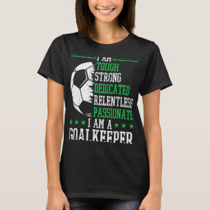 I Am A Goalkeeper Soccer Goalie Goalkeeper  T-Shirt