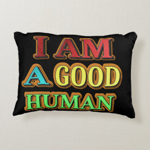 "I Am A Good Human" Cute Design. Buy Now Decorative Cushion