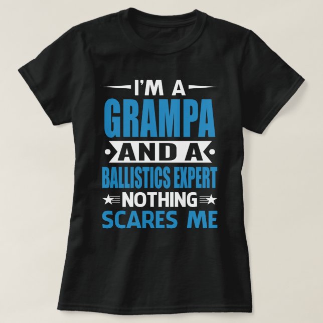 I Am A GRAMPA And A Ballistics Expert Nothing Scar T-Shirt (Design Front)