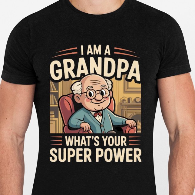 I am a Grandpa Whats Your Superpower - Funny  T-Shirt (Creator Uploaded)
