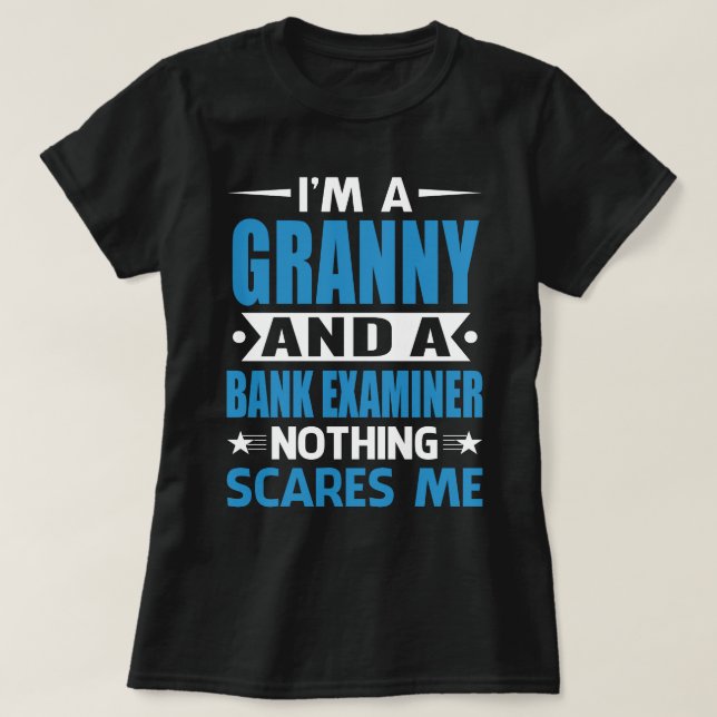 I Am A GRANNY And A Bank Examiner Nothing Scares M T-Shirt (Design Front)