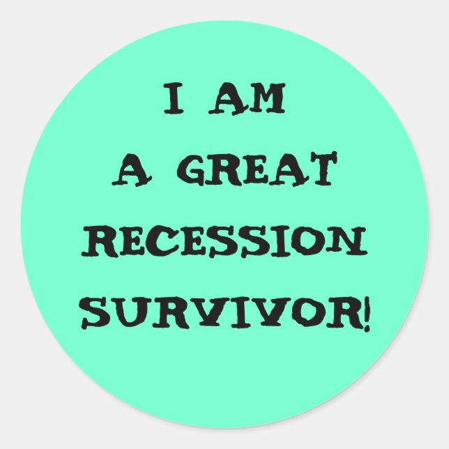 I AM A GREAT RECESSION SURVIVOR CLASSIC ROUND STICKER (Front)