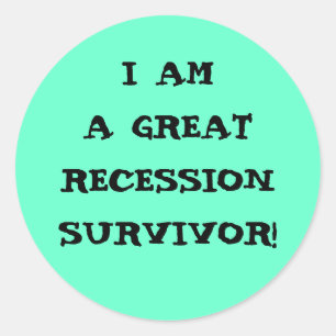 I AM A GREAT RECESSION SURVIVOR CLASSIC ROUND STICKER