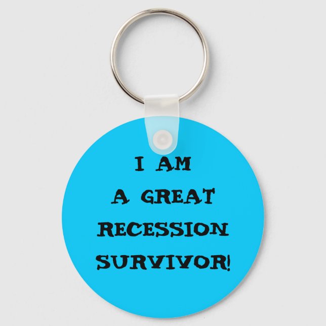 I AM A GREAT RECESSION SURVIVOR KEY RING (Front)