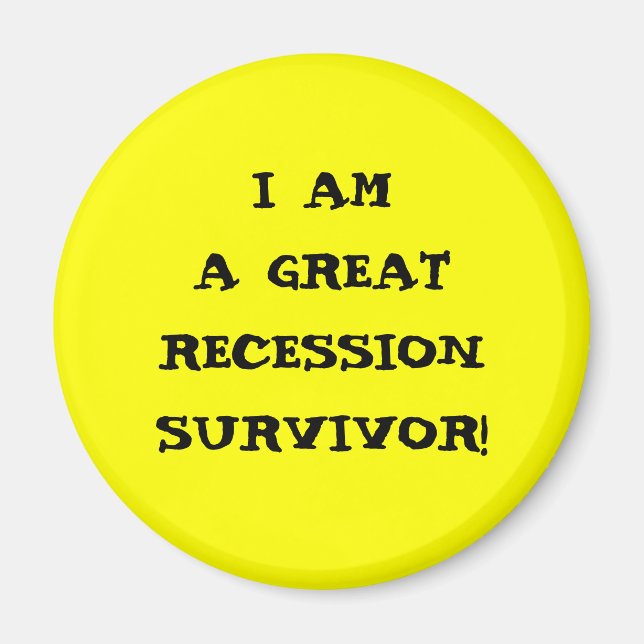 I AM A GREAT RECESSION SURVIVOR MAGNET (Front)