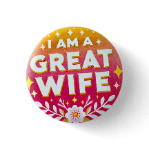 I Am a Great Wife Button
