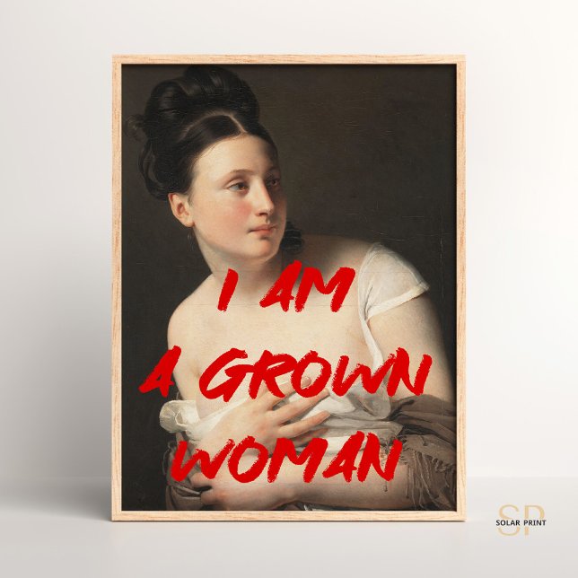 I am a grown woman Renaissance Painting Quote Wall Poster (Creator Uploaded)
