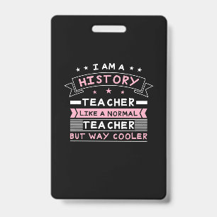 I Am A History Teacher ID Badge