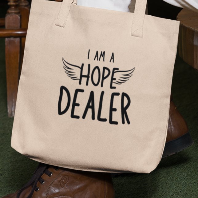 I am a Hope Dealer Quirky Funny Inspirational Gift Tote Bag (Grab yours now, and be the dealer of hope in your world!)