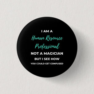 I Am A Human Resource Professional Not A Magician 3 Cm Round Badge