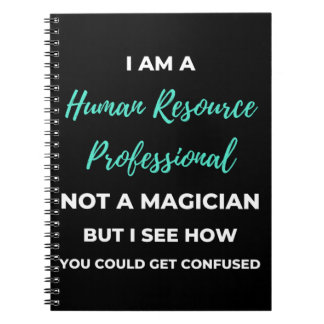 I Am A Human Resource Professional Not A Magician Notebook