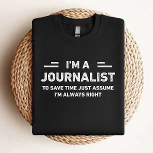 I Am A Journalist Funny Journalist T-Shirt