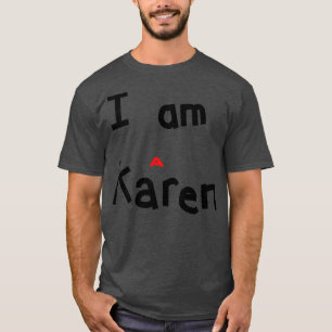 I am a Karen Meme T-Shirt